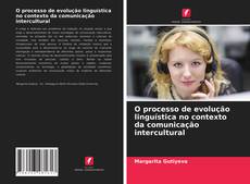 Bookcover of O processo de evolução linguística no contexto da comunicação intercultural