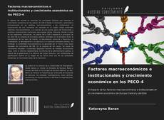 Bookcover of Factores macroeconómicos e institucionales y crecimiento económico en los PECO-4