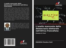 Portada del libro de L'anello mancante della democrazia elettorale nell'Africa francofona