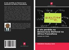 Capa do livro de O elo perdido na Democracia Eleitoral na África Francófona 