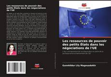 Copertina di Les ressources de pouvoir des petits États dans les négociations de l'UE