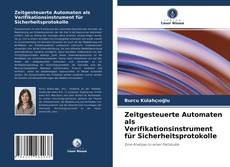 Zeitgesteuerte Automaten als Verifikationsinstrument für Sicherheitsprotokolle kitap kapağı