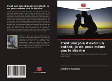 Couverture de C'est une joie d'avoir un enfant, je ne peux même pas le décrire