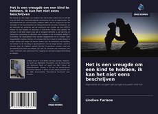 Couverture de Het is een vreugde om een kind te hebben, ik kan het niet eens beschrijven