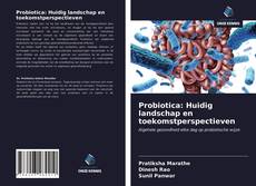 Bookcover of Probiotica: Huidig landschap en toekomstperspectieven