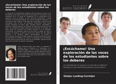 Bookcover of ¡Escúchame! Una exploración de las voces de los estudiantes sobre los deberes