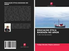 Portada del libro de EDUCAÇÃO ÉTICA BASEADA NO AMOR