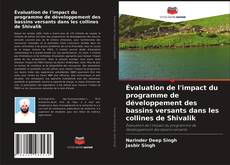 Évaluation de l'impact du programme de développement des bassins versants dans les collines de Shivalik的封面