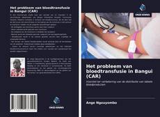 Bookcover of Het probleem van bloedtransfusie in Bangui (CAR)