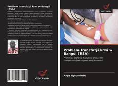 Problem transfuzji krwi w Bangui (RŚA) kitap kapağı