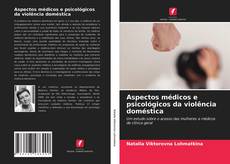 Copertina di Aspectos médicos e psicológicos da violência doméstica