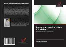 Bookcover of Prasa staropolska końca XX wieku