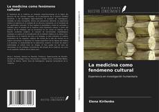 Bookcover of La medicina como fenómeno cultural