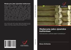 Bookcover of Medycyna jako zjawisko kulturowe