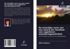 Couverture de De innerlijke vorm van een woord als resultaat van cognitieve-waarderingsactiviteit