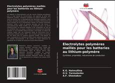 Buchcover von Electrolytes polymères maillés pour les batteries au lithium-polymère
