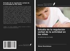 Bookcover of Estudio de la regulación verbal de la actividad en los niños