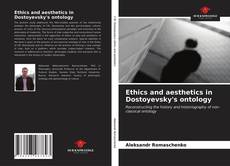 Ethics and aesthetics in Dostoyevsky's ontology的封面