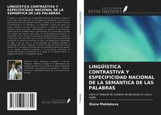 Bookcover of LINGÜÍSTICA CONTRASTIVA Y ESPECIFICIDAD NACIONAL DE LA SEMÁNTICA DE LAS PALABRAS