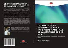 Couverture de LA LINGUISTIQUE CONTRASTIVE ET LA SPÉCIFICITÉ NATIONALE DE LA SÉMANTIQUE DES MOTS