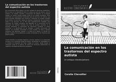 Bookcover of La comunicación en los trastornos del espectro autista