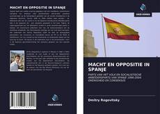 Couverture de MACHT EN OPPOSITIE IN SPANJE