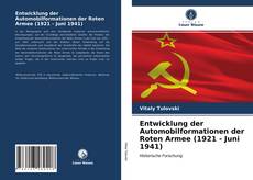 Bookcover of Entwicklung der Automobilformationen der Roten Armee (1921 - Juni 1941)