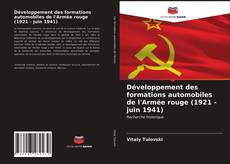 Couverture de Développement des formations automobiles de l'Armée rouge (1921 - juin 1941)