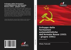 Copertina di Sviluppo delle formazioni automobilistiche dell'Armata Rossa (1921 - giugno 1941)