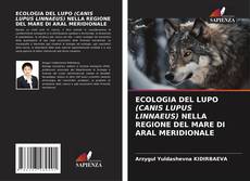 Couverture de ECOLOGIA DEL LUPO (CANIS LUPUS LINNAEUS) NELLA REGIONE DEL MARE DI ARAL MERIDIONALE