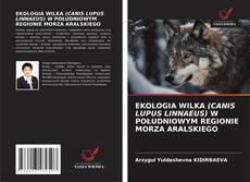 Copertina di EKOLOGIA WILKA (CANIS LUPUS LINNAEUS) W POŁUDNIOWYM REGIONIE MORZA ARALSKIEGO