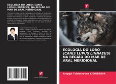 Bookcover of ECOLOGIA DO LOBO (CANIS LUPUS LINNAEUS) NA REGIÃO DO MAR DE ARAL MERIDIONAL