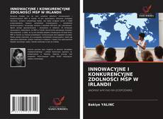 Bookcover of INNOWACYJNE I KONKURENCYJNE ZDOLNOŚCI MŚP W IRLANDII