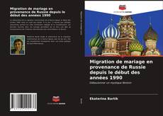 Обложка Migration de mariage en provenance de Russie depuis le début des années 1990