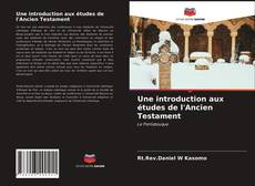 Bookcover of Une introduction aux études de l'Ancien Testament