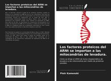 Capa do livro de Los factores proteicos del ARNt se importan a las mitocondrias de levadura. 