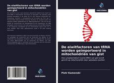 Bookcover of De eiwitfactoren van tRNA worden geïmporteerd in mitochondriën van gist