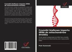 Couverture de Czynniki białkowe importu tRNA do mitochondriów drożdży