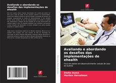 Avaliando e abordando os desafios das implementações de ehealth的封面