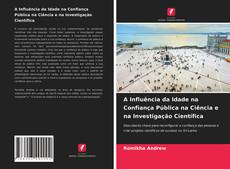 Bookcover of A Influência da Idade na Confiança Pública na Ciência e na Investigação Científica