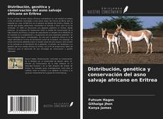 Buchcover von Distribución, genética y conservación del asno salvaje africano en Eritrea