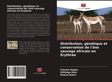 Buchcover von Distribution, génétique et conservation de l'âne sauvage africain en Érythrée