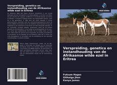 Bookcover of Verspreiding, genetica en instandhouding van de Afrikaanse wilde ezel in Eritrea