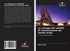 Portada del libro de Lo sviluppo dei satelliti di comunicazione nel mondo arabo