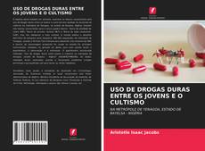 Capa do livro de USO DE DROGAS DURAS ENTRE OS JOVENS E O CULTISMO 