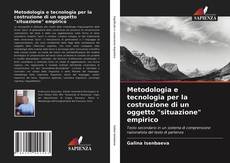 Copertina di Metodologia e tecnologia per la costruzione di un oggetto "situazione" empirico