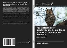 Portada del libro de Replanteamiento semántico de las unidades léxicas en la poesía de Samoilov