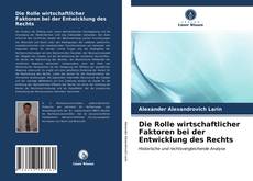 Bookcover of Die Rolle wirtschaftlicher Faktoren bei der Entwicklung des Rechts