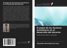 Bookcover of El papel de los factores económicos en el desarrollo del derecho