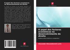 Couverture de O papel dos factores económicos no desenvolvimento do direito